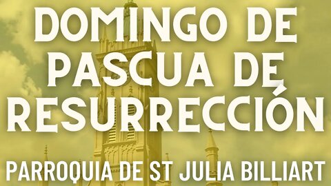 Domingo de Pascua - Misa de la Parroquia Sta. Julia Billiart - Hamilton, Ohio