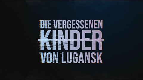 RT-Doku: Die vergessenen Kinder von Lugansk