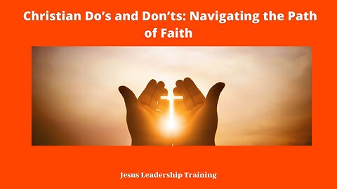 Christian Do’s and Don’ts: Navigating the Path of Faith 🚶‍♂️🚶‍♀️⛪