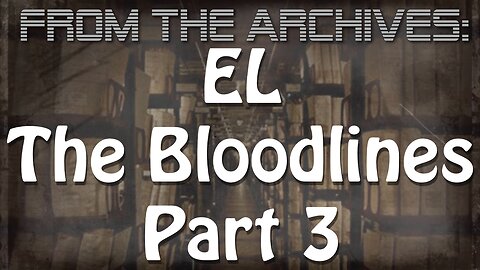 Archives: EL The Bloodlines Part 3