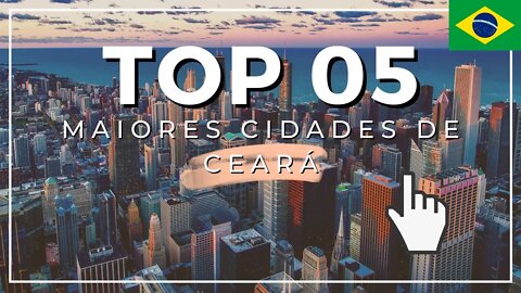 Top 5 Maiores cidades de Ceará | Visão Aérea