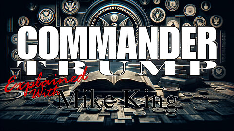 COMMANDER TRUMP - EXPLAINED with MIKE KING -EP.256