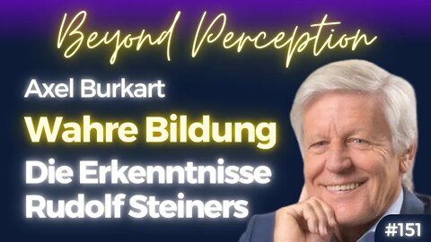 Der Erkenntnisprozess als Bedingung für Wissenschaft & Wahrheitsfindung | Axel Burkart (#151)