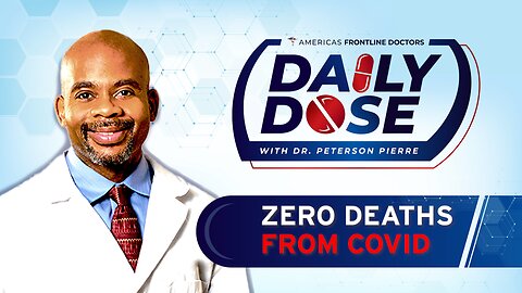 Daily Dose: 'Zero Deaths From COVID' with Dr. Peterson Pierre