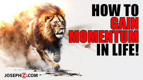 How to Gain Momentum in Life!
