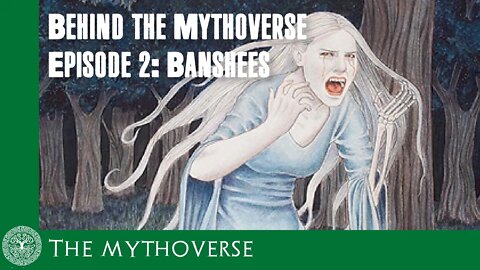 Behind the Mythoverse - Banshees