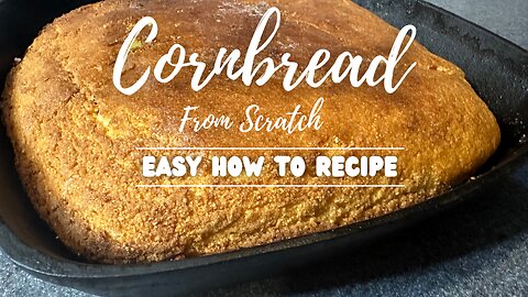 How to easily make your own Cornbread, FROM SCRATCH!