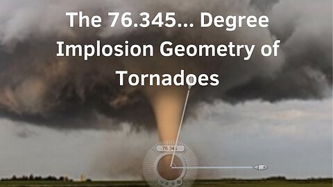 The 76.345... Degree Implosion Geometry of Tornadoes