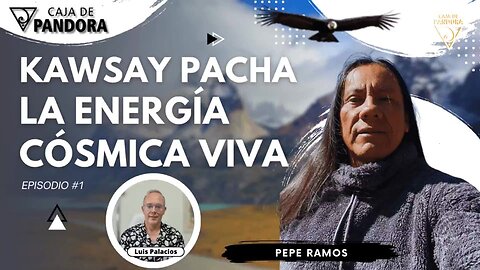 KAWSAY PACHA. LA ENERGÍA CÓSMICA VIVA con Pepe Ramos