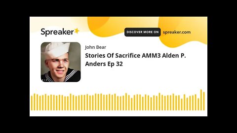 Stories Of Sacrifice - ARM3 Alden P. Anders Ep 32