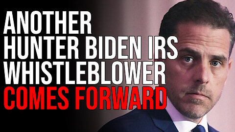 ANOTHER Hunter Biden IRS Whistleblower Comes Forward, Says Hunter Biden Got Special Treatment