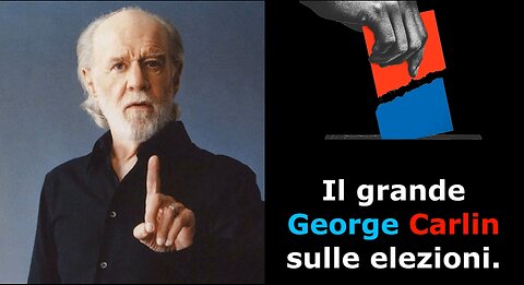 Il grande George Carlin sulle elezioni.