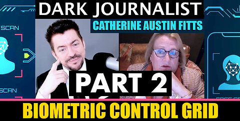 Dark Journalist & Catherine Austin Fitts Part 2: Biometric Control Grid!