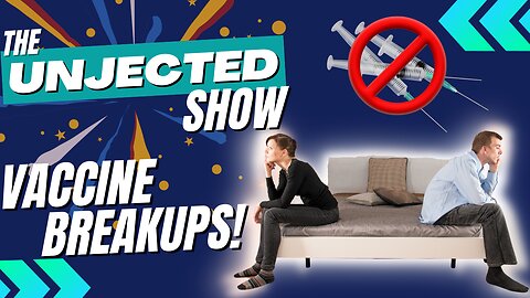 The Unjected Show #034 - Vaccine Breakups! Taking Your Calls