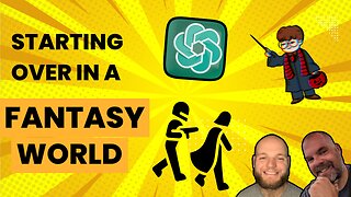 Starting Over In a Fantasy World | ChatGPT Makes Us Belly Laugh