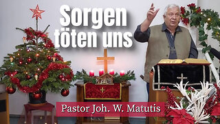 Joh. W. Matutis - Sorgen töten uns - 30. Dezember 2022