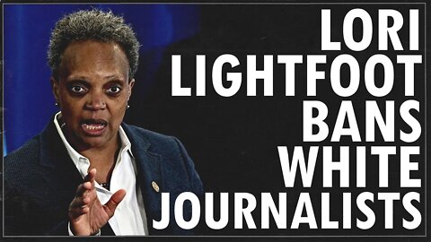 Lori Lightfoot Bans White Journalists