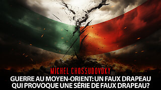 MICHEL CHOSSUDOVSKY - GUERRE AU MOYEN ORIENT: UN FAUX DRAPEAU QUI PROVOQUE D'AUTRES FAUX DRAPEAUX?