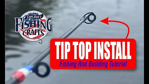 DIY Fishing Rod Building Tutorial: Installing the Tip Top Guide | Capt. Dan Berg