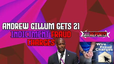 Andrew Gillum indicted on 21 counts on federal charges