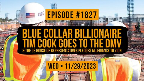 Owen Benjamin | #1827 Blue Collar Billionaire, Tim Cook Goes To The DMV & The US House Of Representatives Pledges Allegiance To Zion