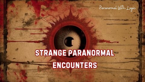 Strange Paranormal Encounters.