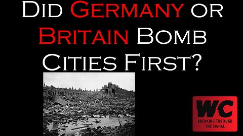 Did Germany or Britain Bomb Cities First?