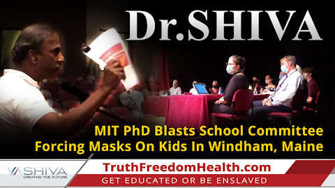 Dr.SHIVA MIT PhD Blasts School Committee Forcing Masks On Kids In Windham, Maine