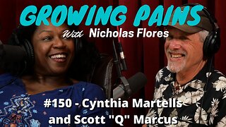 #150 - Cynthia Martells and Scott ”Q” Marcus | Growing Pains with Nicholas Flores