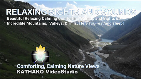Beautiful Relaxing Calming Comforting Sounds and Sights of Incredible Mountains, Valleys, & Hills