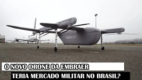 O Novo Drone Da Embraer Teria Mercado Militar No Brasil?