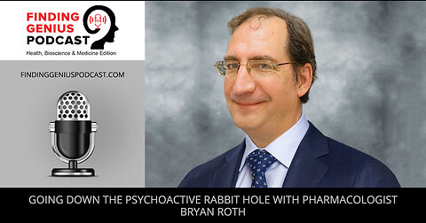 Going Down The Psychoactive Rabbit Hole With Pharmacologist Bryan Roth