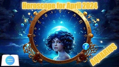 Aquarius Horoscope for April 2024