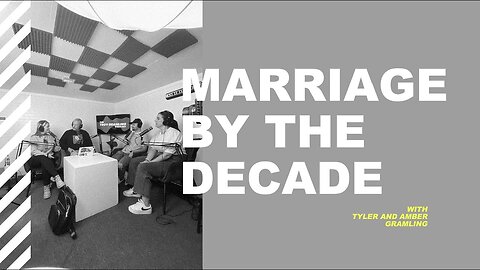 Ep 4: Marriage by the Decade | Feat. Pastors Tyler & Amber Gramling
