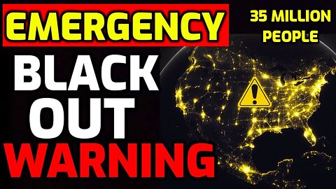 Emergency Alert - 35 Million Affected - Blackout Warning Issued - Prepare Now - 4/15/24..