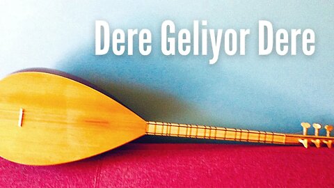 Dere Geliyor Dere - Bağlama / Saz