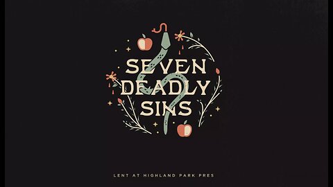 Seven Deadly Sins: Why the Seven