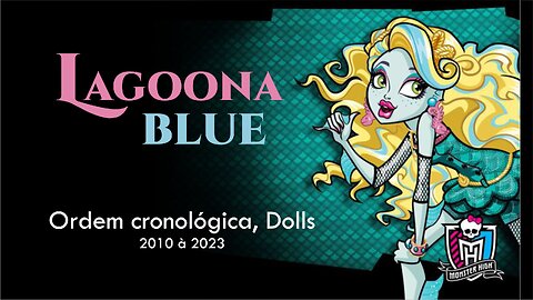 Monster High / Lagoona Blue / Chronological order, dolls from 2010 to 2023