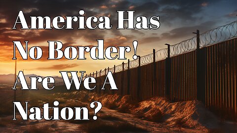 America Has No Border! Are We A Nation? Truth Today on Tuesday EP. 68 3/12/24