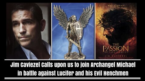 Jim Caviezel Calls Upon us to Join Archangel Michael in Battle Against Lucifer and His Evil Henchmen