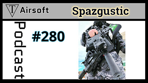 #280: Spaz - Adventures in Gaming, Airsoft, and the Great Outdoors