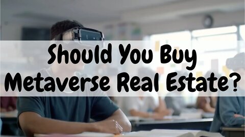 Should You Buy Metaverse Real Estate?