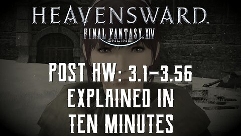 Heavensward (post HW Patches) QUICK Explanation - Final Fantasy XIV Story Recap