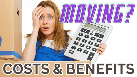 Moving - Costs and Benefits | What Do You Gain or Lose?