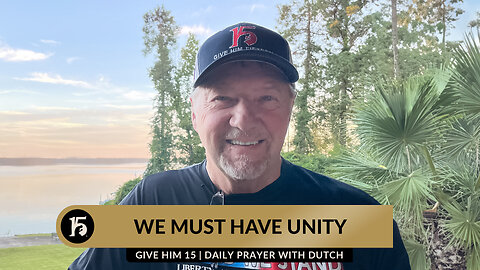 We Must Have Unity | Give Him 15: Daily Prayer with Dutch | January 10, 2024