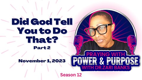 PODCAST: S12E22 Did God Tell You to Do That? Part 1 | Dr. Zari Banks | Oct. 25, 2023 - PWPP