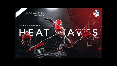 Spider-Man Edit | Heat Waves - Glass Animals | SPIDERMAN No Way Home Edit「 MMV 」