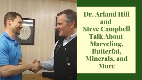 Dr. Arland Hill and Steve Campbell talk about Marbling, Butterfat, Minerals and More