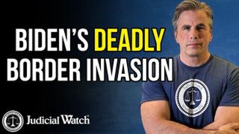 Biden's Deadly Border Invasion | Tom Fitton, Judicial Watch