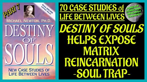 Pt 7 Analysis 70 Case Studies of Life Between Lives Matrix Reincarnation Soul Trap Destiny of Souls